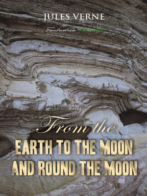 cover image of From the Earth to the Moon; and, Round the Moon